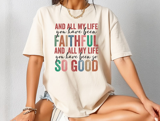 All My Life You Have Been Faithful DTF Ready to Press Transfer